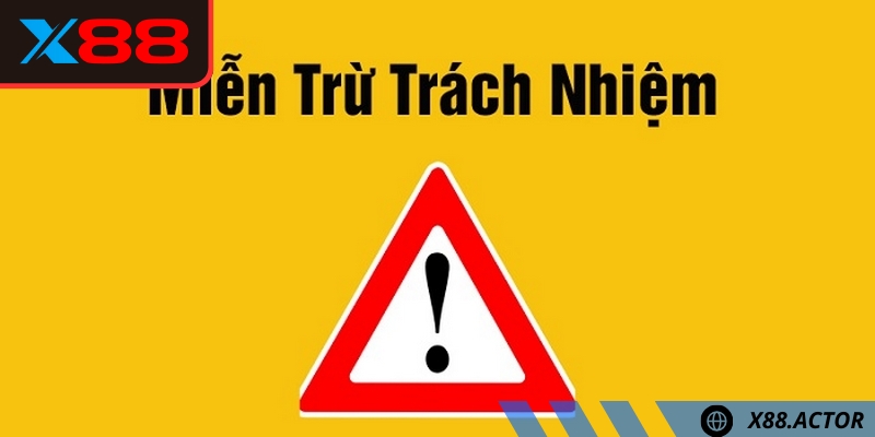 Miễn trừ trách nhiệm X88 là nội dung pháp lý quan trọng