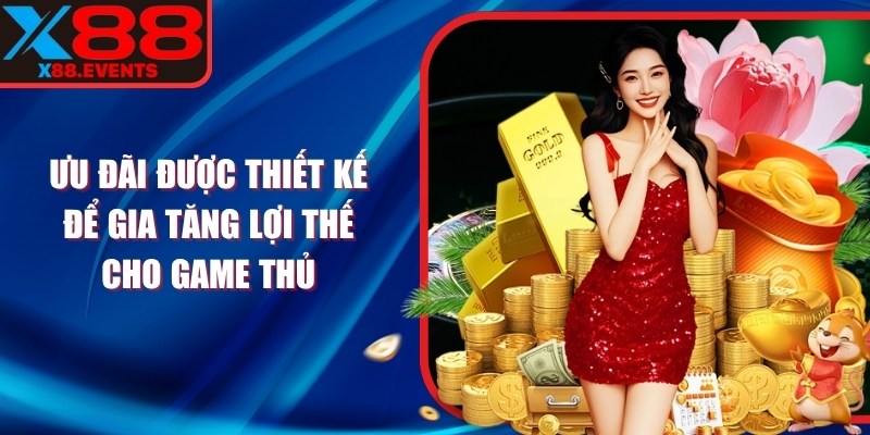 Ưu đãi được thiết kế để gia tăng lợi thế cho game thủ