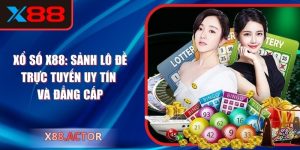 Xổ Số X88: Sảnh Lô Đề Trực Tuyến Uy Tín Và Đẳng Cấp
